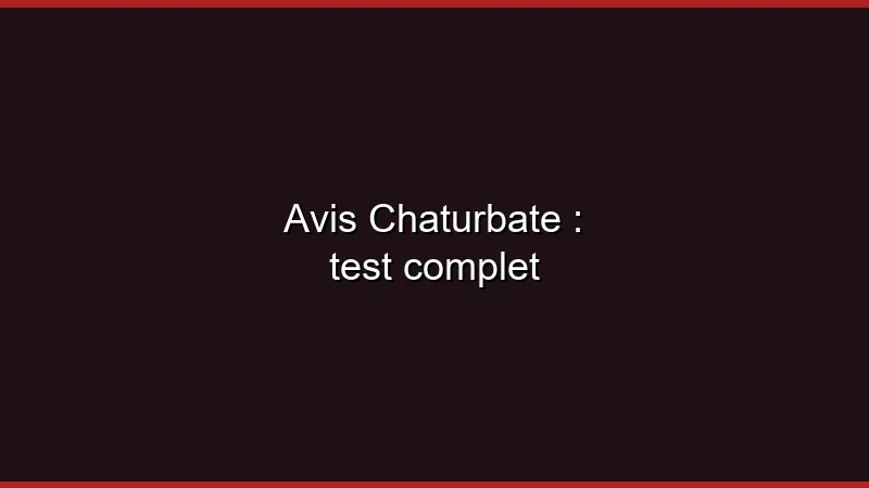 Avis Chaturbate : test complet