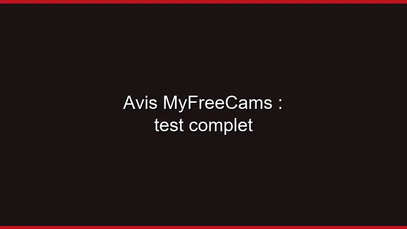 Avis MyFreeCams : test complet